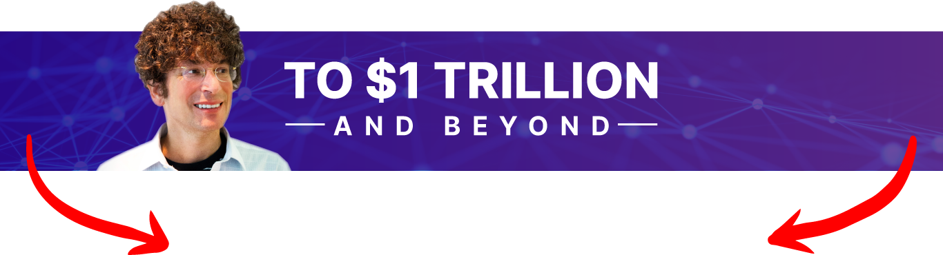 To $1 Trillion And Beyond